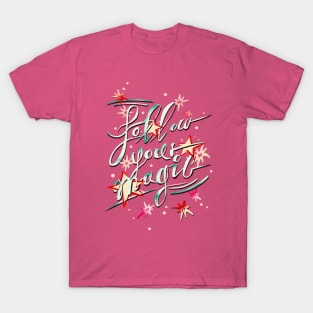 Follow Your Magic T-Shirt